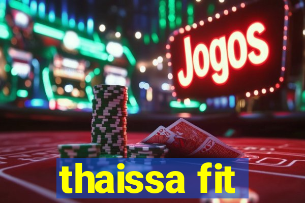 thaissa fit